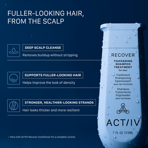 ACTIIV Recover Thickening Shampoo Treatment for Men helps deeply cleanse scalp buildup, support fuller-looking hair, and improve the appearance of thicker, healthier, more resilient hair strands with plant-based scalp care.