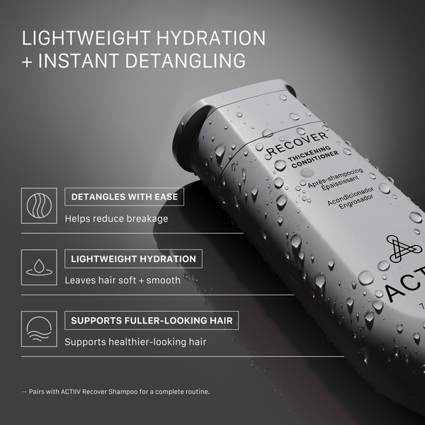 ACTIIV Recover Thickening Conditioner delivers lightweight hydration, instant detangling, softer hair, and support for fuller-looking, healthier-looking strands without heaviness.
